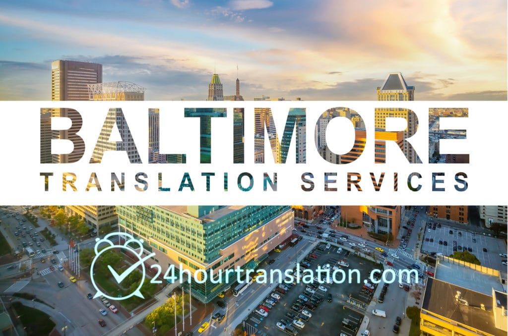 Baltimore Translation Services by 24 Hour Translation are trusted, certified and notarized.