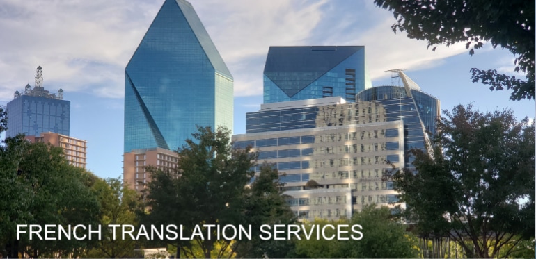 Do you need document, website or audio file translated from French to English or English to French? 24 Hour Translation Services is in Dallas County, Texas and only a few minutes from downtown Dallas.  With our linguistic resources and talented translators, we offer Canadian French translations, Quebec translations, standard French translations, and African French translations. Of course, we also offer fast service, low rates, and free parking.  We translate medical records, financial statements, driver’s licenses, birth certificates, marriage licenses and more.  We also translate legal documents and business reports.  Our expert French translators have education and training in a wide range of disciplines including law, engineering, banking and finance, human resources, safety and more.  
Whether you live in Plano, McKinney, Denton, Fort Worth, Arlington, or Mesquite, we the affordable, convenient, and trusted provider in Texas.  We are located off Dallas North Tollway in Addison, Texas.  Call us today at 214-550-0151 to get a free quote and learn more about the French translation services that we offer or schedule a time to visit us at 5025 Addison Circle in Addison, TX.
