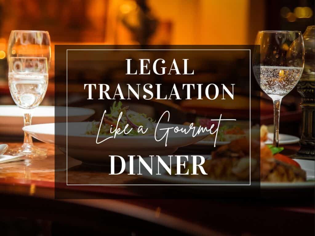 Legal translation is like a fine dinner