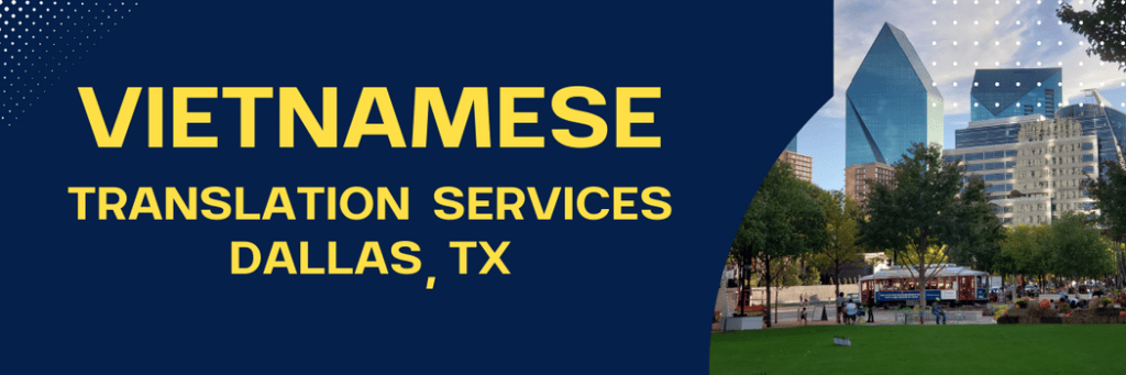 Vietnamese Translation Services in Dallas-Fort Worth Arlington -Grand Grand Prairie, Mesquite 