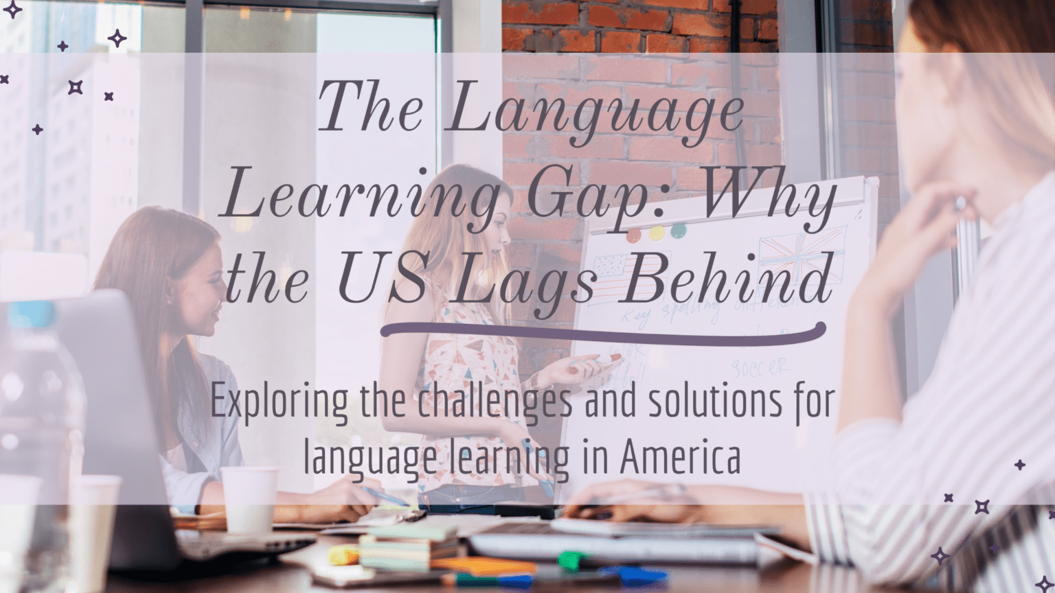The Language Learning Gap in the US: Causes and Solutions - 24 Hour ...