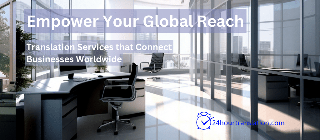 Empower Your Global Reach - Translation Services that Connect Businesses Worldwide. Banner featuring a modern office symbolizing global connectivity and business expansion.